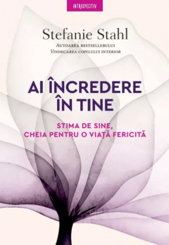 Ai incredere in tine Stima de sine cheia pentru o viata fericita Stefanie Stahl 