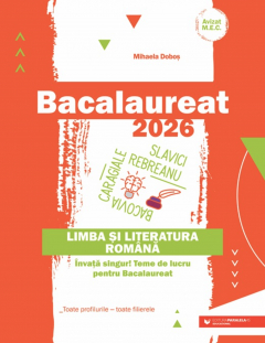 Bac 2026. Limba si literatura romana. Toate profilurile Mihaela Dobos 