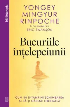 Bucuriile intelepciunii Yongey Mingyur Rinpoche 