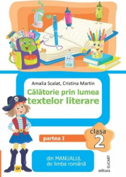 Calatorie prin lumea textelor literare. Caiet. Clasa a II-a Partea I CP - Amalia ScalatCristina Martin 