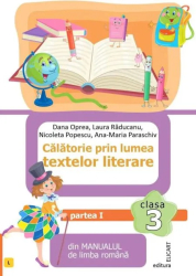 Calatorie Prin Lumea Textelor Literare - Clasa 3 Partea 1 varianta L - Dana Oprea Laura Raducanu Nicoleta Popescu Ana-maria Paraschiv 