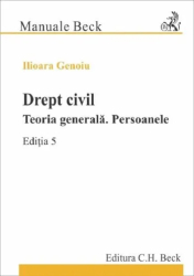 Drept civil. Teoria generala. Persoanele. Editia 5 Ilioara Genoiu 