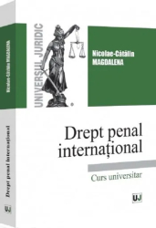 Drept penal international. Curs universitar Nicolae-Catalin Magdalena 