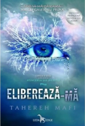 Atingerea Lui Juliette Vol. 2 Elibereaza-Ma Tahereh Mafi 