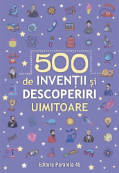 500 inventii si descoperiri uimitoare Paralela 45 