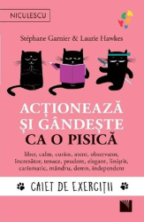Actioneaza si gandeste ca o pisica. CAIET DE EXERCITII 