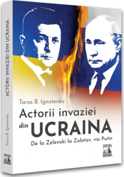 Actorii invaziei din Ucraina Boerescu Taras B. Ignatenko 