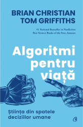Algoritmi pentru viata - Brian ChristianTom Griffiths editia 2023 