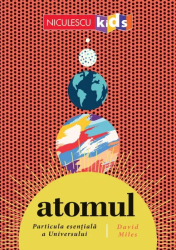 ATOMUL. Particula esentiala a Universului David Miles 