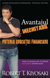 Avantajul inechitabil Puterea educatiei financiare - Robert T. Kiyosaki 