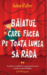 Baiatul care facea pe toata lumea sa rada - Helen Rutter editia 2022 