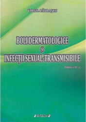Boli dermatologice si infectii sexual - transmisibile Editia a IV-a Virgil Patrascu 