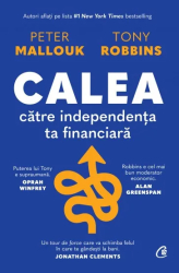 Calea catre independenta financiara Peter Mallouk Tony Robbins 