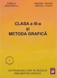 Clasa a III-a si Metoda grafica Aurelia Arghirescu 