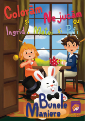 Coloram si ne jucam cu Ingrid Matei si Pufi. Bunele maniere Ioana Cristina Vladoiu 