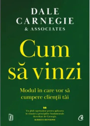Cum sa vinzi. Modul in care vor sa cumpere clientii tai-Dale Carnegie 