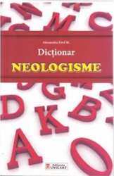 Dictionar neologisme - Alexandru Emil M. 