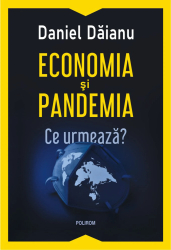 Economia si pandemia. Ce urmeaza Daniel Daianu 