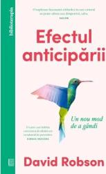 Efectul anticiparii. Un nou mod de a gandi - David Robson 