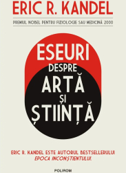 Eseuri despre arta si stiinta Eric R. Kandel 