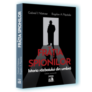 Fratia spionilor Gabriel Nastase Bogdan A. Papadie