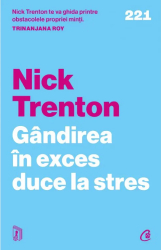 Gandirea in exces duce la stres. 23 de tehnici ca sa opresti spiralele negative sa iti eliberezi mintea si sa te concentrezi asupra prezent 