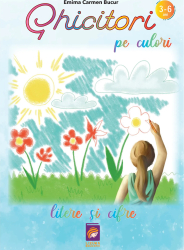 Ghicitori pe culori. Litere si cifre Emima Carmen Bucur 