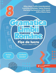Gramatica limbii romane. Fise de lucru pentru clasa a VIII-a - Trofin Eliza-Mara 
