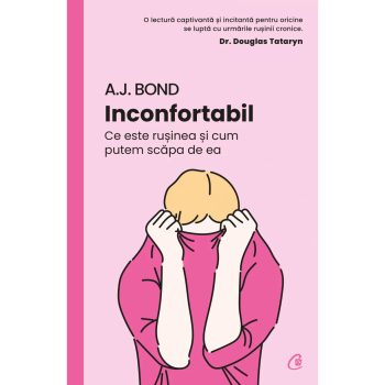Inconfortabil.Ce este rusinea si cum putem scapa de ea A.J. Bond 