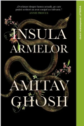 Insula Armelor - Amitav Ghosh editia 2023 