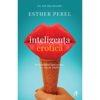 Inteligenta erotica. Ed a VI a Esther Perel 