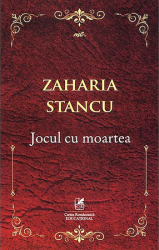 Jocul cu moartea. Zaharia Stancu 