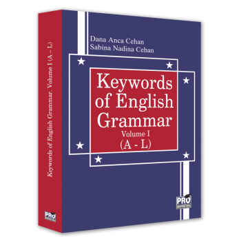 Keywords of english grammar. Volume I A-L Dana Anca Cehan Sabina Nadina Cehan