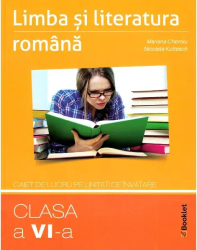 Limba Romana - Clasa 6 - Caiet Pe Unitati De Invatare - Mariana Cheroiu Nicoleta Kuttesch