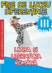 Limba si literatura romana cls a III-a Fise de lucru diferentiate Georgiana Gogoescu