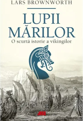 Lupii marilor.O scurta istorie a vikingilor Lars Brownworth 