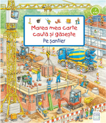 Marea mea carte cauta si gaseste - Pe santier Susanne Gernhauser Stefan Seidel 