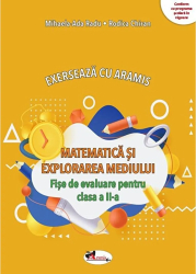 Matematica Si Explorarea Mediului. Exerseaza Cu Aramis - Clasa 2 - Fise De Evaluare - Mihaela-ada Radu Rodica Chiran 
