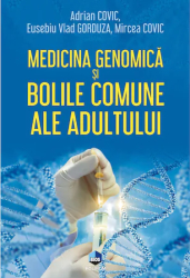 Medicina genomica si bolile comune ale adultului Adrian Covic Eusebiu Vlad Gorduza Mircea Covic 