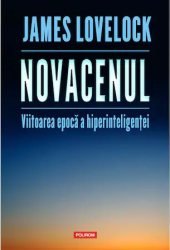 Novacenul. Viitoarea epoca a hiperinteligentei James Lovelock 