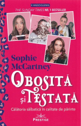 Obosita Si Testata. Calatoria Salbatica In Calitate De Parinte - Sophie Mccartney 