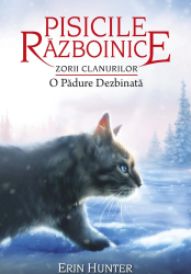 Pisicile razboinice vol.29-Zorii Clanurilor.O padure dezbinata Erin Hunter 