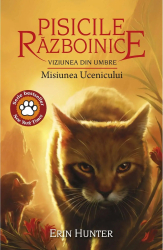Pisicile razboinice vol.31-Viziunea din umbre.Misiunea Ucenicului Erin Hunter 