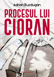 Procesul lui Cioran - Andrei Buzdugan 