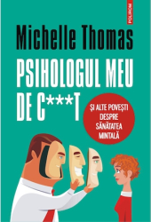 Psihologul meu de ct si alte povesti despre sanatatea mintala Michelle Thomas