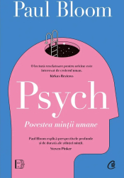 Psych. Povestea mintii umane Paul Bloom 