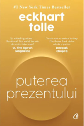 Puterea prezentului.Ghid de dezvoltare spirituala. Editie de colectie Eckhart Tolle 