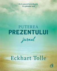Puterea prezentului. Jurnal Eckhart Tolle 