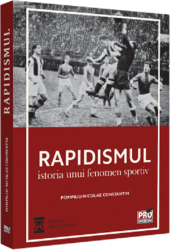 Rapidismul Istoria unui fenomen sportiv Pompiliu Nicolae Constantin 