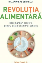 Revolutia alimentara. Recomandari si retete pentru a slabi si a fi mai sanatos - Andreas Eenfeldt 